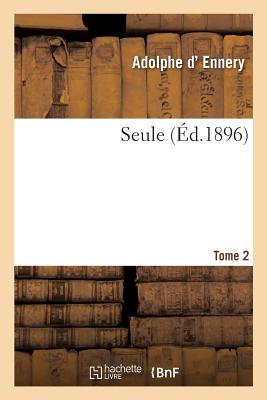 Seule. Tome 2 - D' Ennery, Adolphe