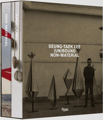 Seung-Taek Lee: (Un) Bound (Vol I); Non-Material (Vol. 2) - Mosquera, Gerardo, and Cho, Soojin, and Leam, Sooyoung