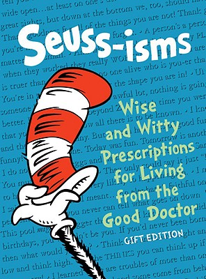Seuss-isms: wise and witty prescriptions for living from the good doctor - Dr Seuss