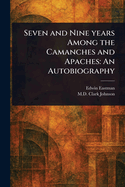 Seven and Nine Years Among the Camanches and Apaches: An Autobiography
