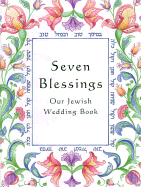 Seven Blessings: Our Jewish Wedding Book