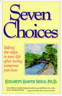 Seven Choices: Taking the Steps to New Life After Losing Someone You Love