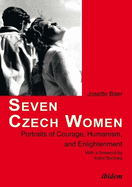 Seven Czech Women: Portaits of Courage, Humanism, and Enlightment