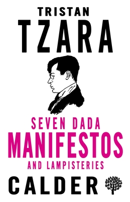 Seven Dada Manifestoes and Lampisteries - Tzara, Tristan, and Wright, Barbara (Translated by)