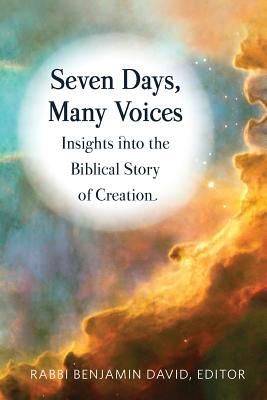 Seven Days, Many Voices: Insights into the Biblical Story of Creation - David, Benjamin (Editor)