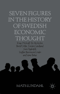 Seven Figures in the History of Swedish Economic Thought: Knut Wicksell, Eli Heckscher, Bertil Ohlin, Torsten G?rdlund, Sven Rydenfelt, Staffan Burenstam Linder and Jaime Behar