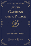 Seven Gardens and a Palace (Classic Reprint)