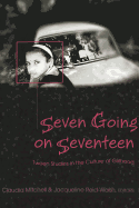 Seven Going on Seventeen: Tween Studies in the Culture of Girlhood - Steinberg, Shirley R (Editor), and Kincheloe, Joe L (Editor), and Mitchell, Claudia (Editor)