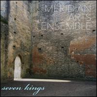 Seven Kings - Dave Ballou (trumpet); Meridian Arts Ensemble
