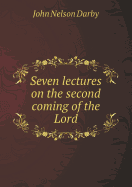 Seven Lectures on the Second Coming of the Lord