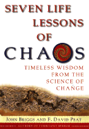 Seven Life Lessons of Chaos: Timeless Wisdom from the Science of Change - Briggs, John, Ph.D., and Peat, F David
