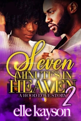 Seven Minutes in Heaven 2: A Hood Love Story - Kayson, Elle