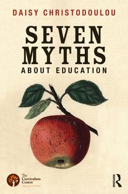 Seven Myths About Education - Christodoulou, Daisy