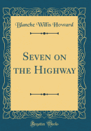 Seven on the Highway (Classic Reprint)