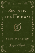 Seven on the Highway (Classic Reprint)