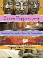 Seven Peppercorns: Traditional Thai Medical Theory for Bodyworkers