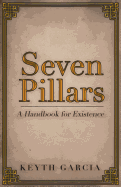 Seven Pillars: A Handbook for Existence