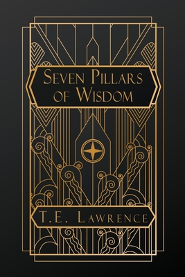 Seven Pillars of Wisdom - Lawrence, T E