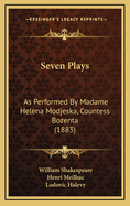 Seven Plays: As Performed By Madame Helena Modjeska, Countess Bozenta (1883)