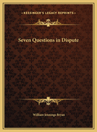 Seven Questions in Dispute