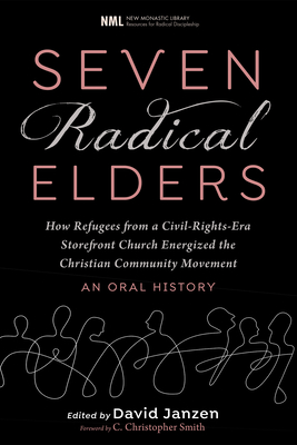 Seven Radical Elders - Janzen, David, and Smith, C Christopher (Foreword by)