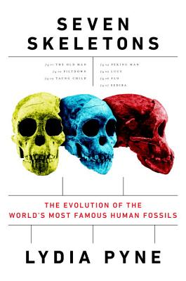 Seven Skeletons: The Evolution of the World's Most Famous Human Fossils - Pyne, Lydia