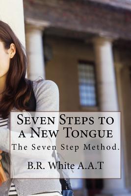 Seven Steps to a new Tongue: new edition - White, B R