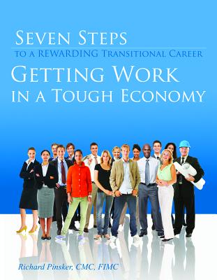 Seven Steps to a Rewarding Transitional Career: Getting Work in a Tough Economy - Pinsker, Richard J