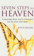 Seven Steps to Heaven: Contacting Those You've Loved and Lost in Seven Easy Steps - Keller, Joyce