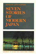 Seven Stories of Modern Japan - Morton, Leith (Translated by), and Clarke, H D B (Translated by), and Matsui, Sakuko (Translated by)