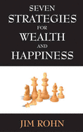 Seven Strategies for Wealth and Happiness - Rohn, Jim