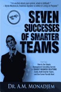 Seven Successes of Smarter Teams, Part 4: How to Use Simple Management Consulting Secrets to Support Business Solutions Easily, Build Smarter Teams, and See Career Results Now