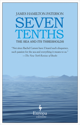 Seven Tenths: The Sea and Its Thresholds - Hamilton-Paterson, James