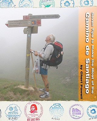 Seven Tips to Make the Most of the Camino de Santiago - Powell, Cheri