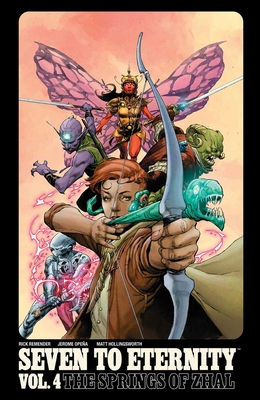 Seven to Eternity Volume 4: The Springs of Zhal - Remender, Rick, and Opena, Jerome, and Hollingsworth, Matt