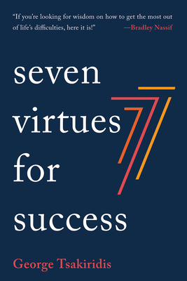 Seven Virtues for Success - Tsakiridis, George