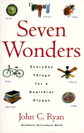 Seven Wonders: Everyday Things for a Healthier Planet
