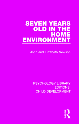 Seven Years Old in the Home Environment - Newson, John, and Newson, Elizabeth