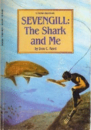 Sevengill: The Shark and Me - Reed, Don C