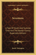 Seventeen: A Tale of Youth and Summer Time and the Baxter Family Especially William