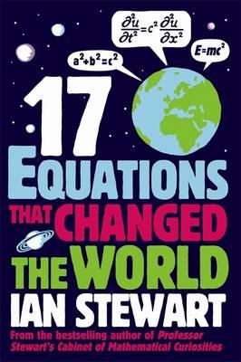 Seventeen Equations that Changed the World - Stewart, Ian, Professor, and Davey, John (Editor)