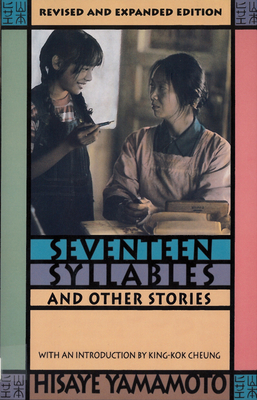 Seventeen Syllables and Other Stories - Yamamoto, Hisaye, and Cheung, King-Kok (Introduction by)
