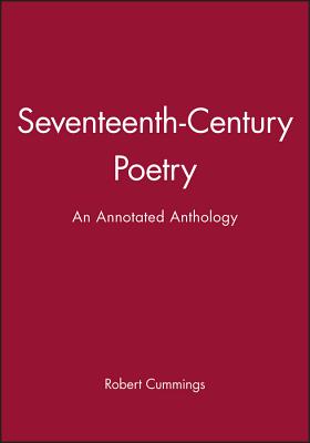 Seventeenth-Century Poetry: An Annotated Anthology - Cummings, Robert, Professor (Editor)