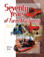 Seventy Years of Farm Machinery: Vol. 2: Harvest
