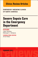 Severe Sepsis Care in the Emergency Department, an Issue of Emergency Medicine Clinics of North America: Volume 35-1