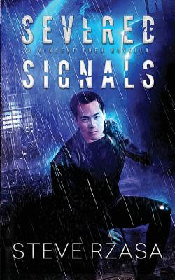 Severed Signals: A Vincent Chen Novella - Rzasa, Steve