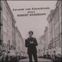 Severin von Eckardstein plays Robert Schumann - Severin von Eckardstein (piano)