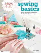 Sew Me! Sewing Basics: Simple Techniques and Projects for First-Time Sewers