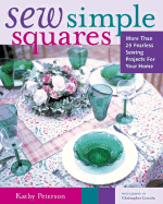 Sew Simple Squares: More Than 25 Fearless Sewing Projects for Your Home - Peterson, Kathy, and Lincoln, Christopher (Photographer)