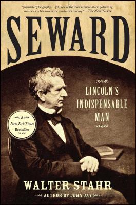 Seward: Lincoln's Indispensable Man - Stahr, Walter